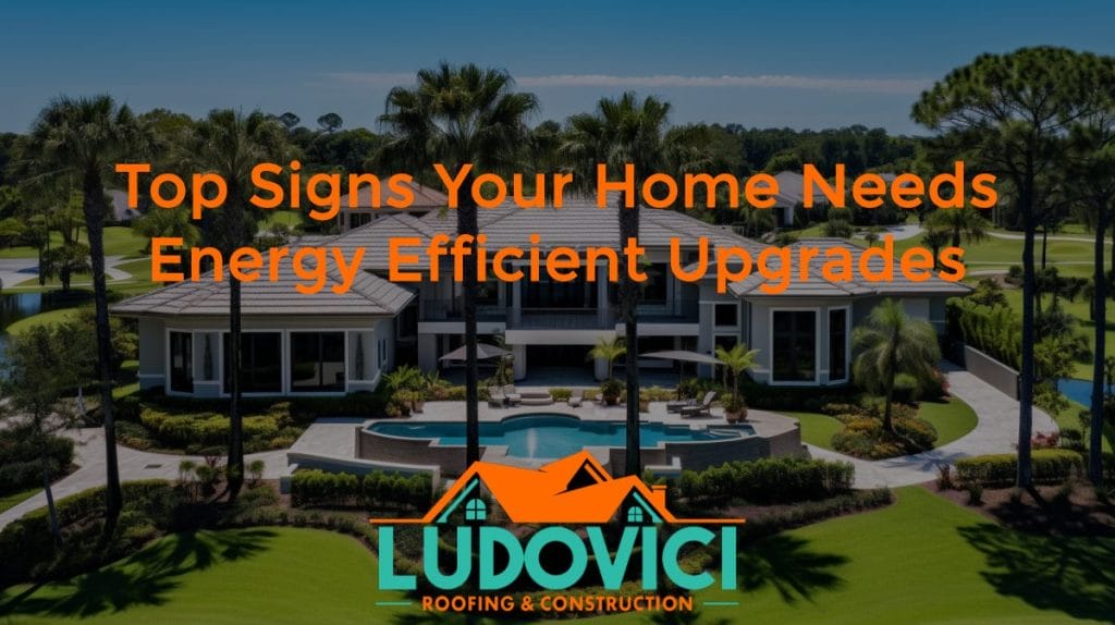Top Signs Your Home Needs Energy Efficient Upgrades